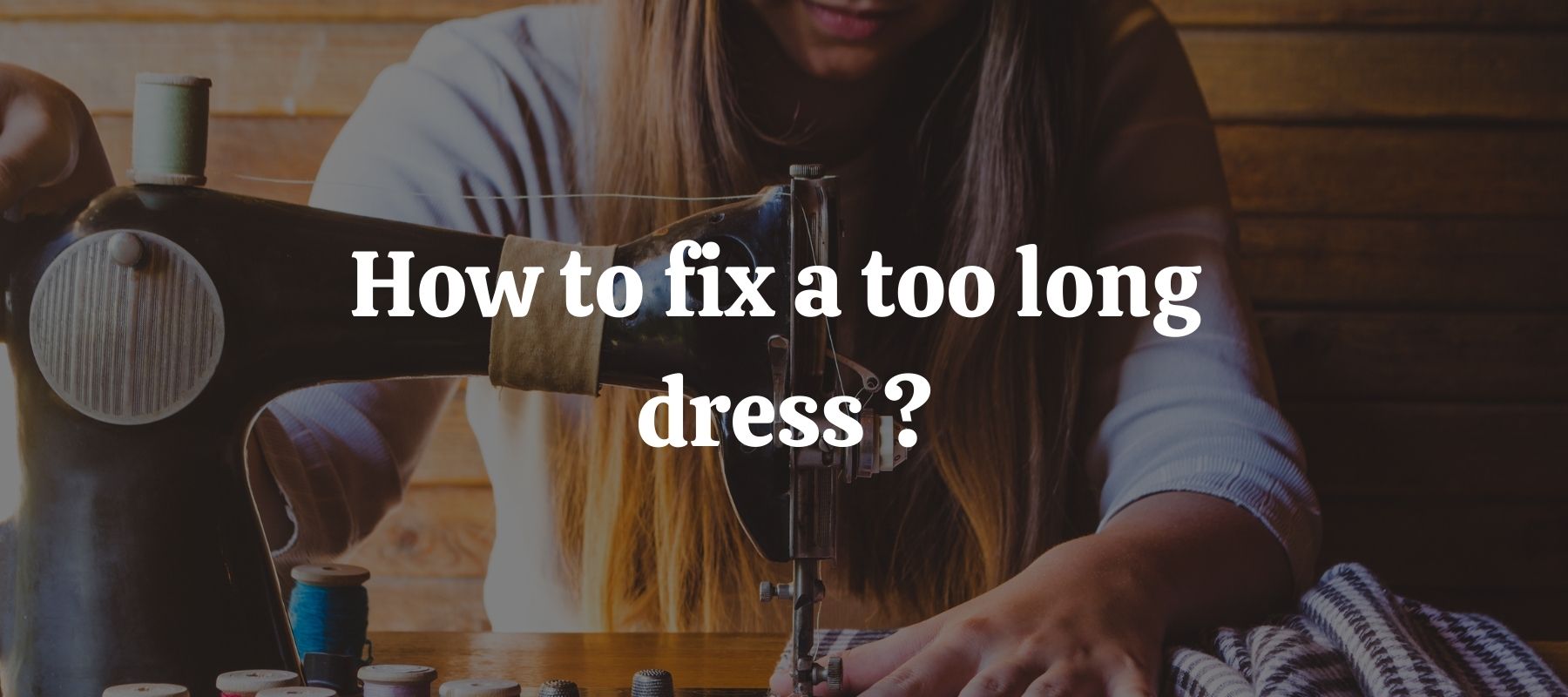 How to fix a too long dress