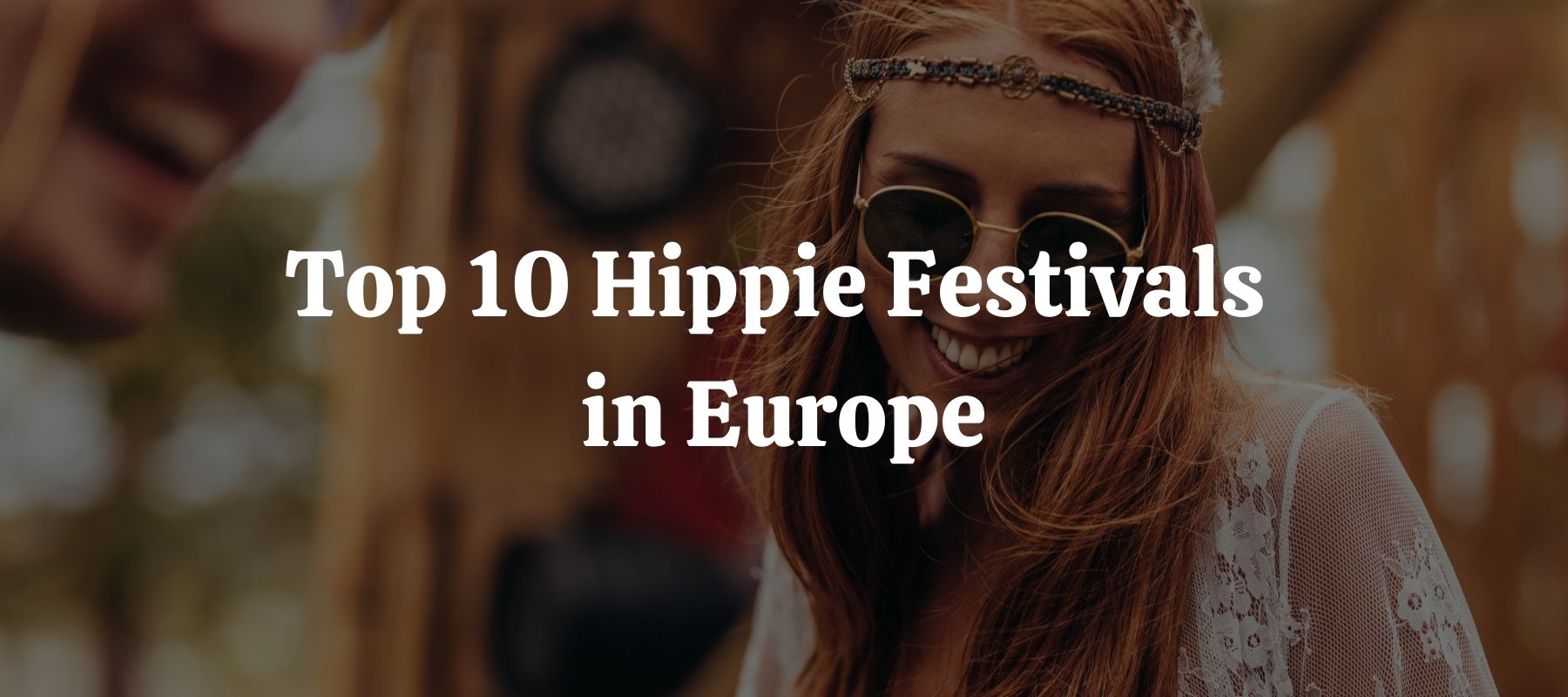 Top 10 Hippie Festivals in Europe
