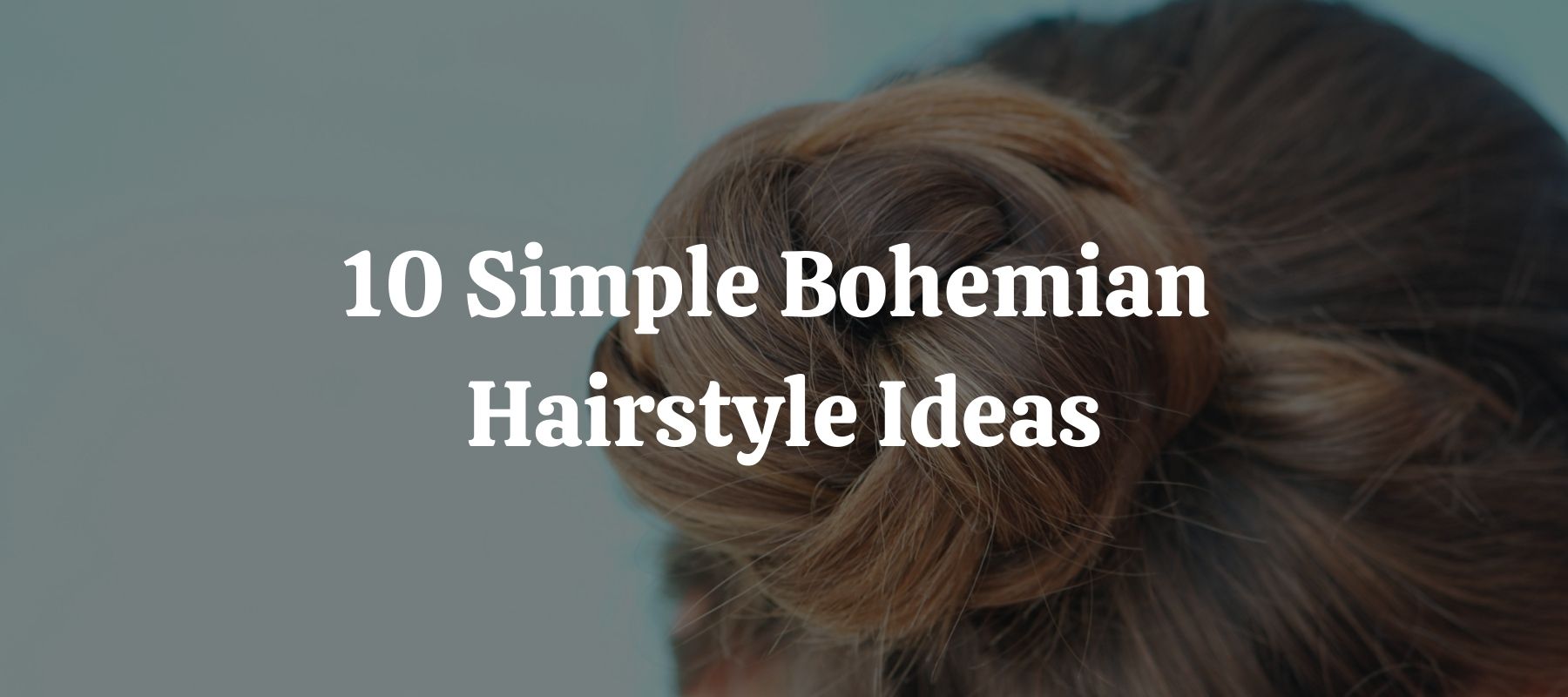 10 Simple Bohemian Hairstyle Ideas