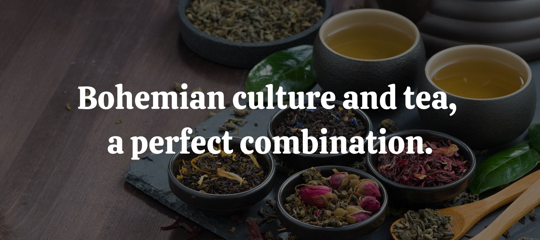 Bohemian culture and tea a perfect combination.