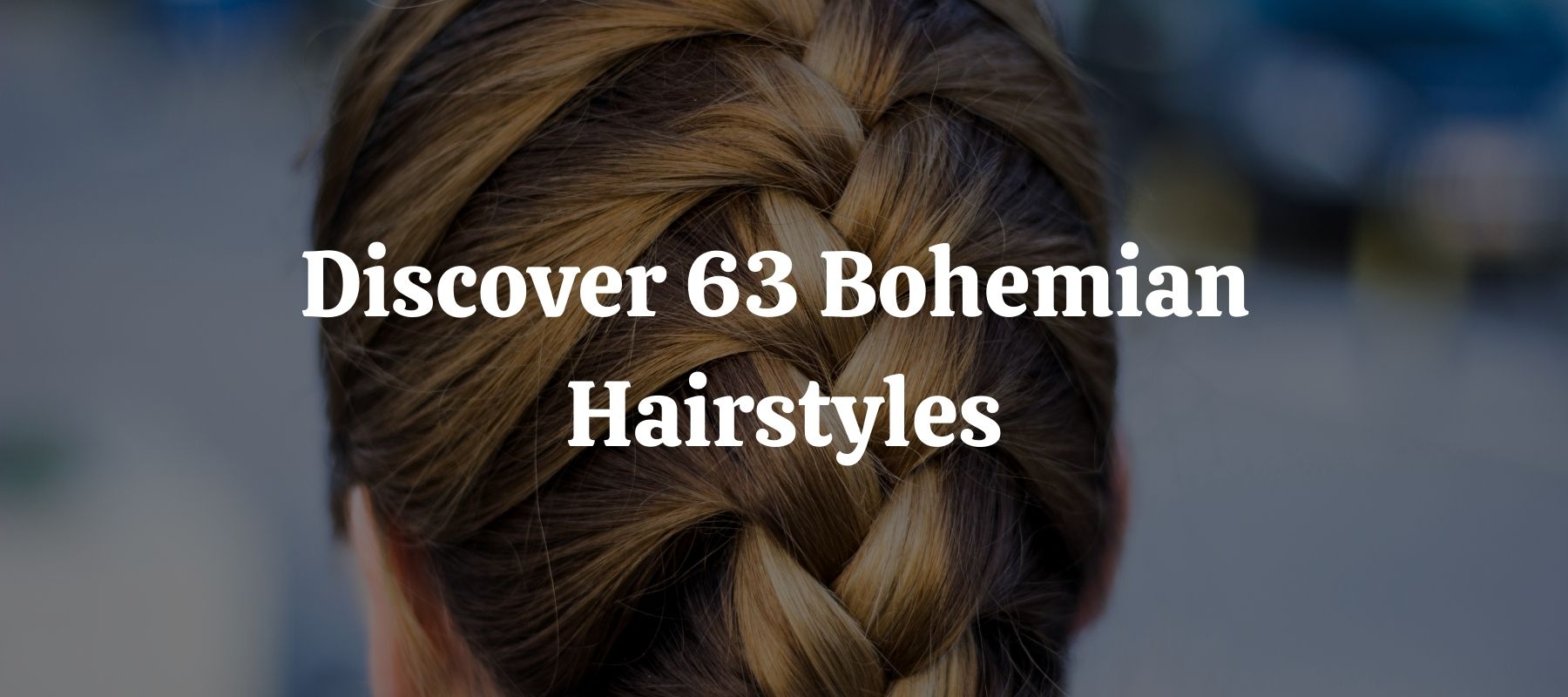 Discover 63 Bohemian Hairstyles
