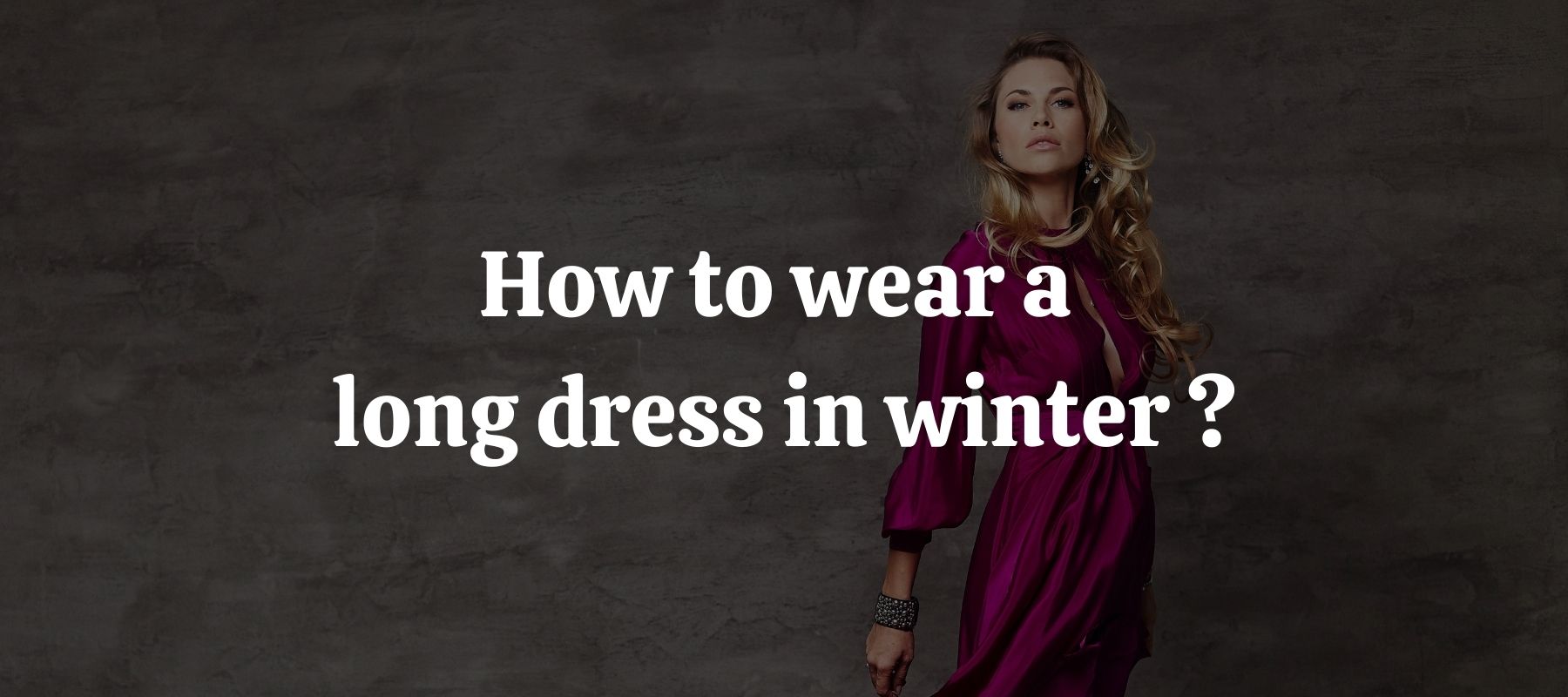 How to wear a long dress in winter