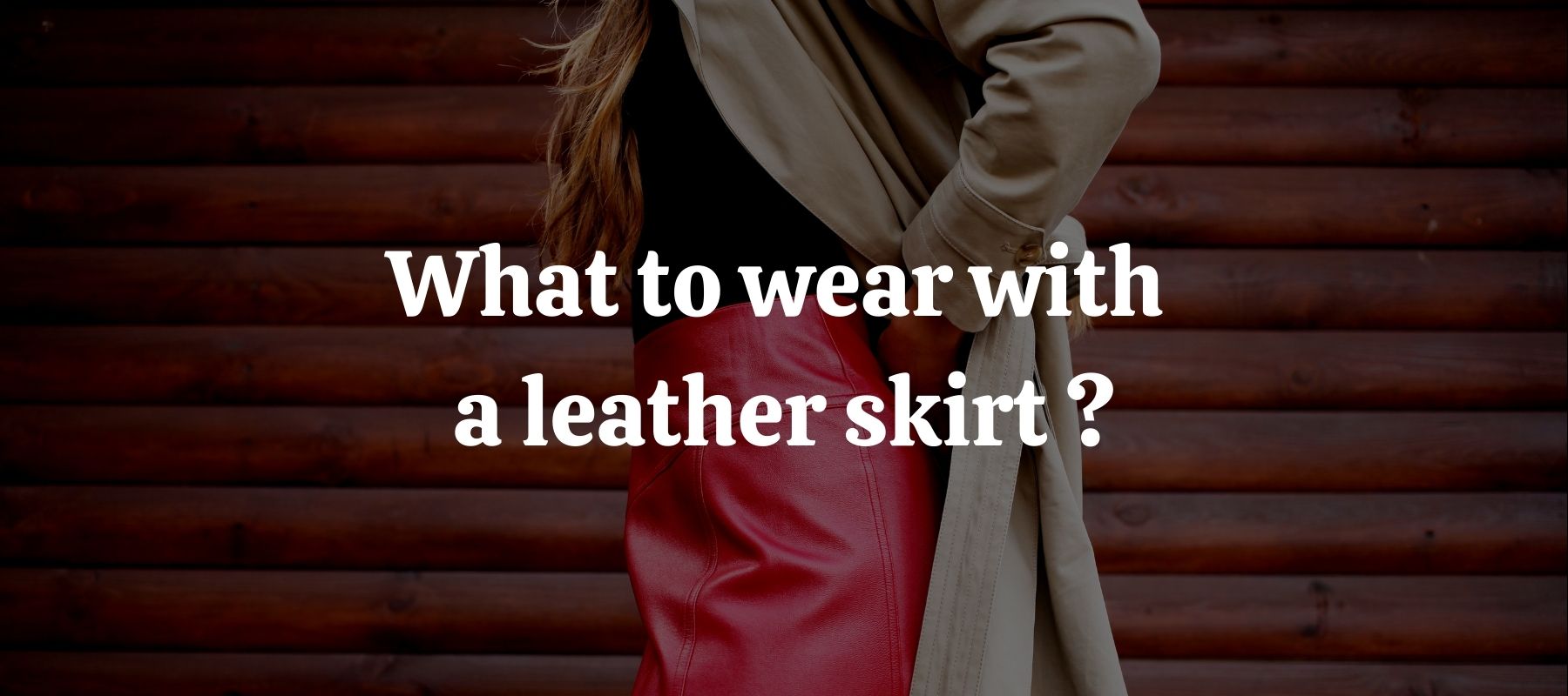 What to wear with a leather skirt