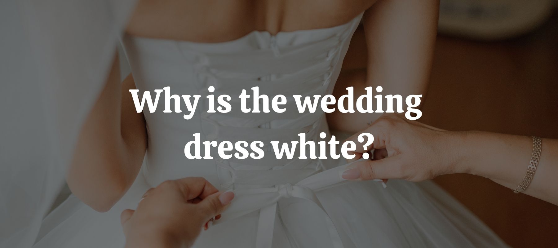 Why is the wedding dress white